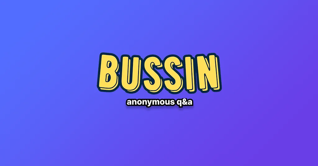 Bussin: ask me anything screenshot 1 of 6